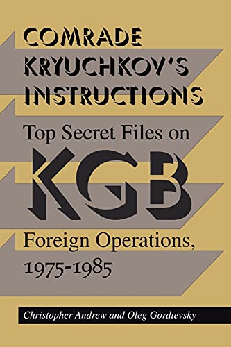 Comrade Kryuchkov's Instructions: Top Secret Files on KGB Foreign Operations, 1975-1985