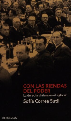 Con las riendas del poder : la derecha chilena en el siglo XX