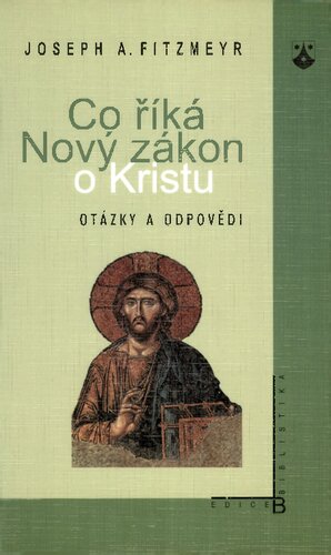 Co říká Nový zákon o Kristu : otázky a odpovědi