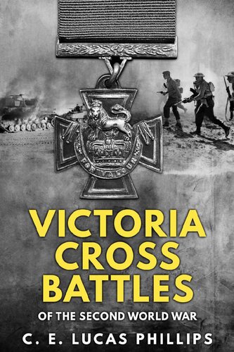 Victoria Cross Battles of the Second World War (Daring Military Operations of World War Two)