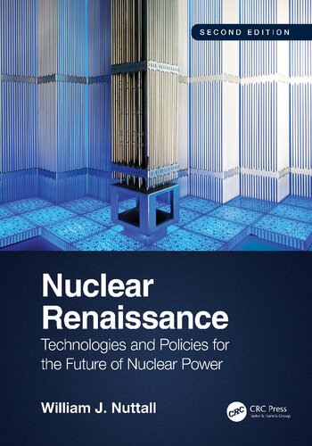 Nuclear renaissance : technologies and policies for the future of nuclear power
