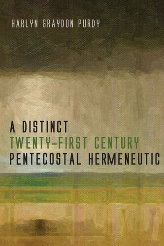 A Distinct Twenty-First Century Pentecostal Hermeneutic