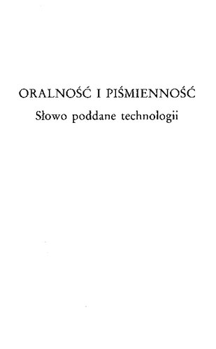 Oralność i piśmienność. Słowo poddane technologii