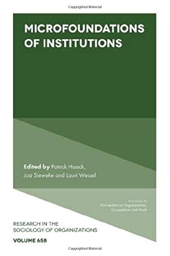 Microfoundations of Institutions, Part B (Research in the Sociology of Organizations) (Research in the Sociology of Organizations, 65)