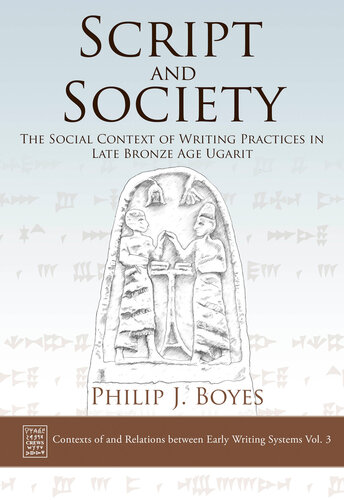 Script and society : the social context of writing practices in late Bronze Age Ugarit