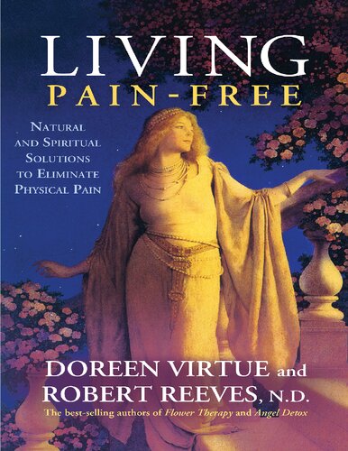 Living Pain-Free, Natural and Spiritual Solutions to Eliminate Physical Pain