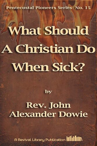 What Should A Christian Do When Sick? (Pentecostal Pioneers)