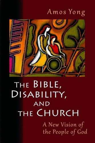 The Bible, Disability, and the Church: A New Vision of the People of God