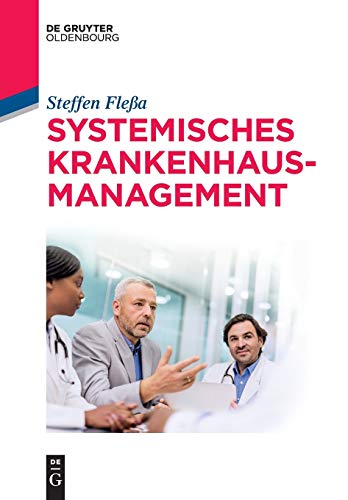 Systemisches Krankenhausmanagement (De Gruyter Studium) (German Edition)