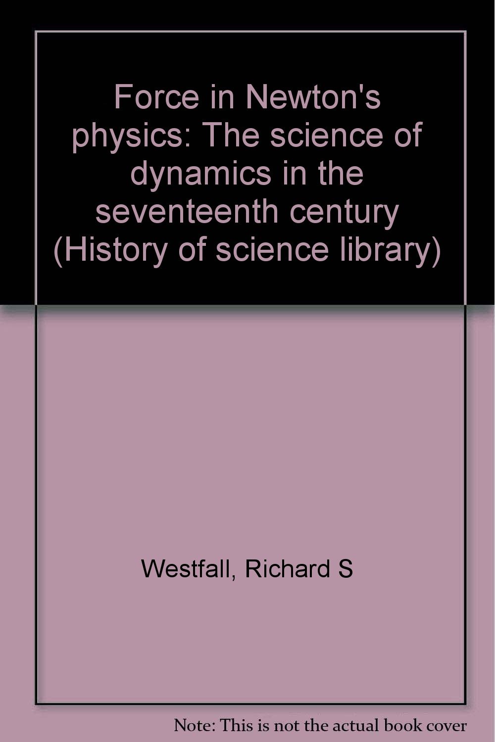 Force in Newton's physics: The science of dynamics in the seventeenth century