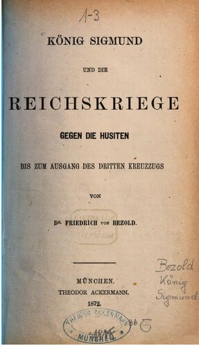 König Sigmund und die Reichskriege gegen die Husiten [Hussiten] bis zum Ausgang des Dritten Kreuzzugs