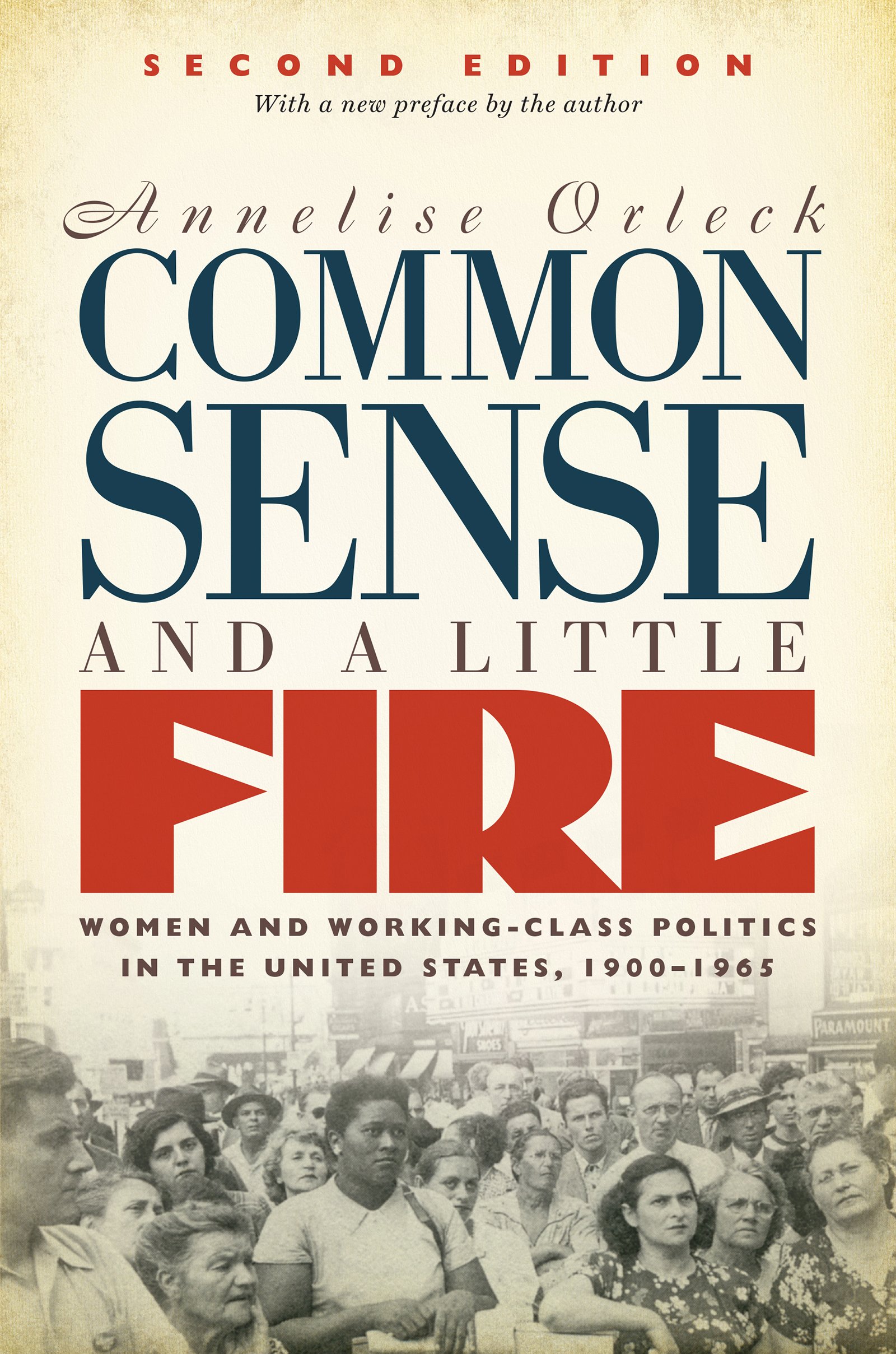 Common Sense and a Little Fire, Second Edition: Women and Working-Class Politics in the United States, 1900-1965 (Gender and American Culture)