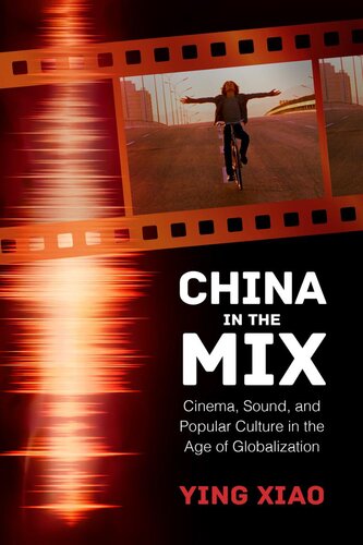 China in the mix : cinema, sound, and popular culture in the age of globalization
