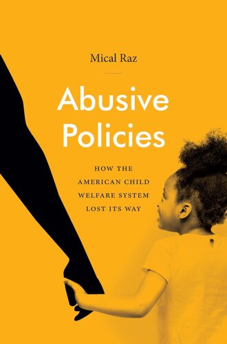Abusive policies : how the American child welfare system lost its way
