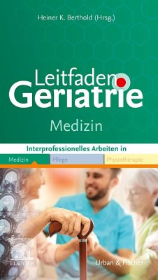 Leitfaden Geriatrie Medizin: Interprofessionell Arbeiten in Medizin Pflege Physiotherapie