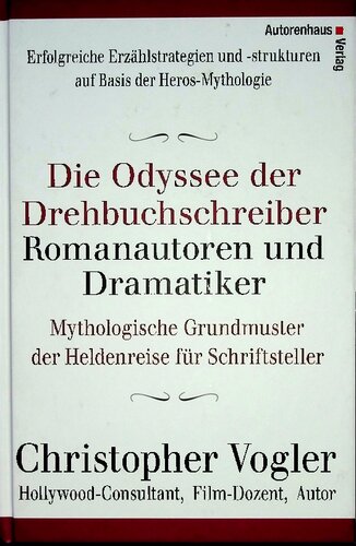 Die Odyssee der Drehbuchschreiber, Romanautoren und Dramatiker : mythologische Grundmuster für Schriftsteller