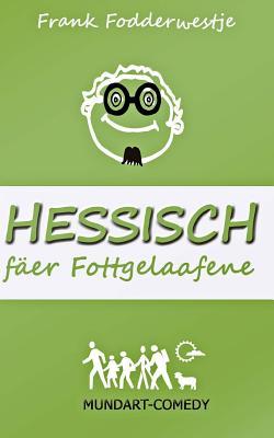 Anhang A: Fremdwäerddäerbuch hessisch – deutsch, fäer Außäerhessische un annäern Auswäerddische