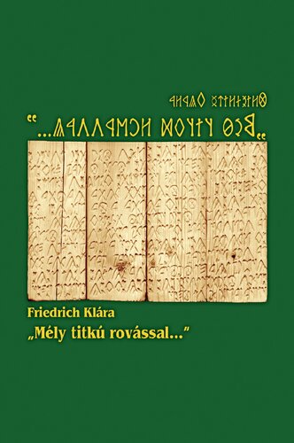 „Mély titkú rovással...”