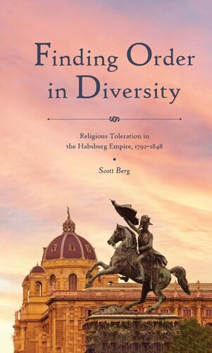 Finding Order in Diversity: Religious Toleration in the Habsburg Empire, 1792–1848