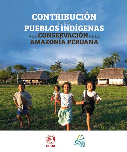 Contribución de los pueblos indígenas a la conservación de la Amazonía peruana