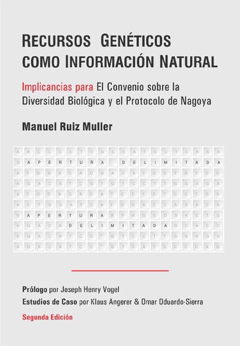 Recursos genéticos como información natural. Implicancias para El Convenio sobre la Diversidad Biológica y el Protocolo de Nagoya