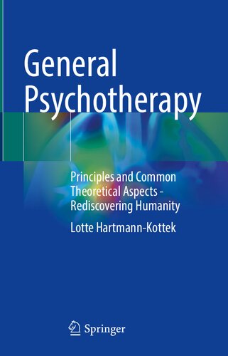 General Psychotherapy. Principles and Common Theoretical Aspects - Rediscovering Humanity