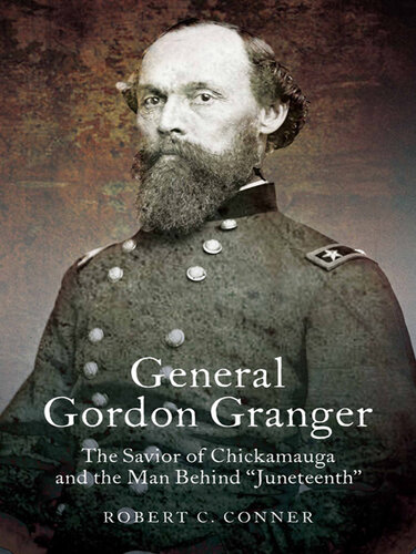 General Gordon Granger : the savior of Chickamauga and the man behind 