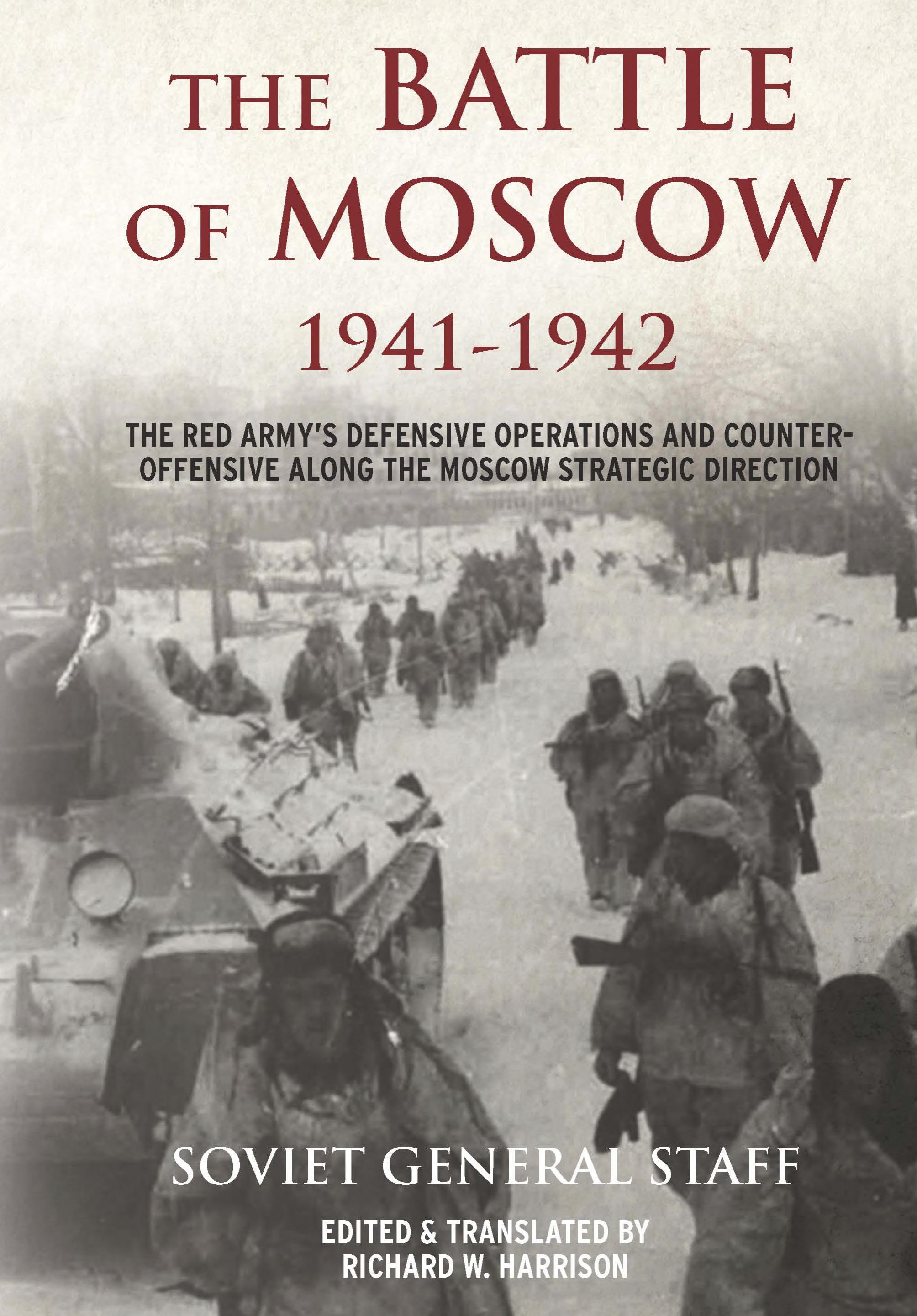The Battle of Moscow 1941–1942: The Red Army’s Defensive Operations and Counter-offensive Along the Moscow Strategic Direction