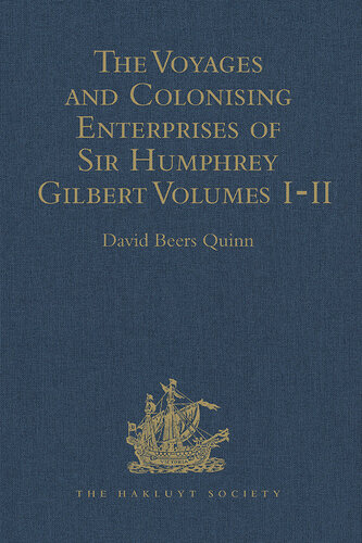 The voyages and colonising enterprises of Sir Humphrey Gilbert : Volume I