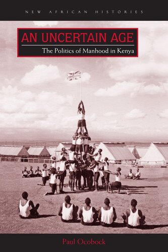 An uncertain age. The politics of manhood in Kenya.