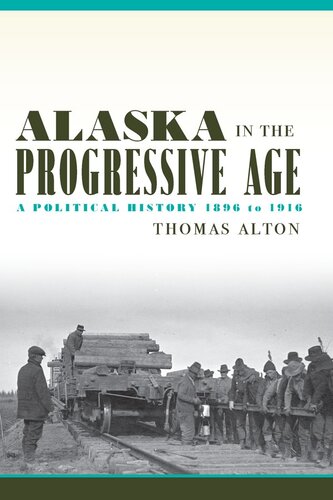Alaska in the Progressive Age : a political history 1896 to 1916