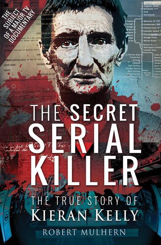 The secret serial killer : the true story of Kieran Kelly