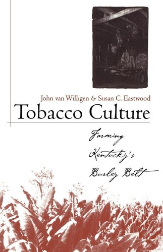 Tobacco culture : farming Kentucky's burley belt