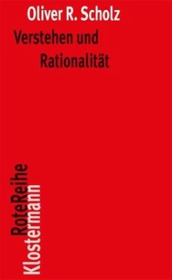 Verstehen und Rationalität: Untersuchungen zu den Grundlagen von Hermeneutik und Sprachphilosophie. Überarb. Habil-Schr.