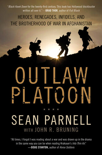 Outlaw Platoon: Heroes, Renegades, Infidels, and the Brotherhood of War in Afghanistan