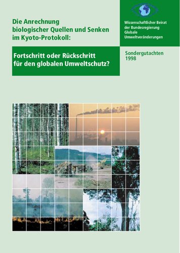 Die Anrechnung biologischer Quellen und Senken im Kyoto-Protokoll: Fortschritt oder Rückschlag für den globalen Umweltschutz? Sondergutachten 1998