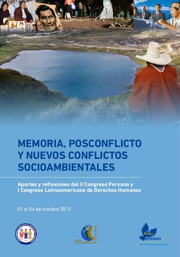 Memoria, posconflicto y nuevos conflictos socioambientales. Aportes y reflexiones del II Congreso Peruano y I Congreso Latinoamericano de Derechos Humanos, 01 al 04 de octubre de 2013