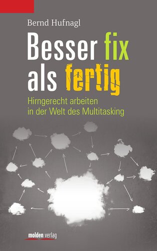 Besser fix als fertig: Hirngerecht arbeiten in der Welt des Multitasking