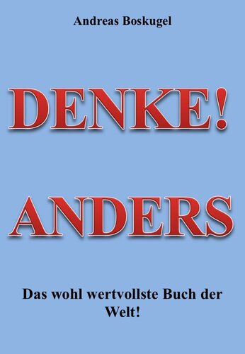 DENKE! ANDERS: Das wohl wertvollste Buch der Welt (German Edition)
