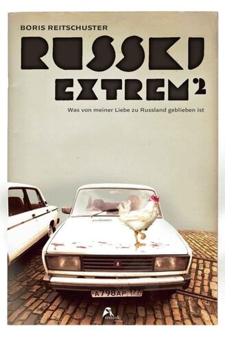 Russki Extrem im Quadrat · Was von meiner Liebe zu Russland geblieben ist