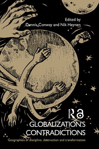 Globalization's Contradictions: Geographies Of Discipline, Destruction And Transformation