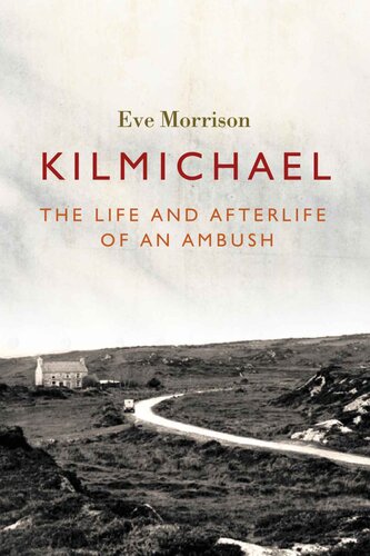Kilmichael: The Life and Afterlife of an Ambush