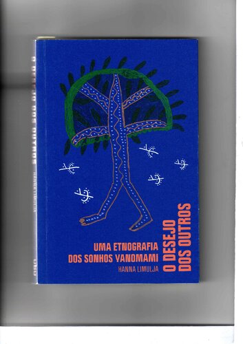 O Desejo dos Outros: uma etnografia dos sonhos yanomami