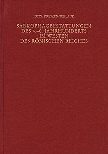 Sarkophagbestattungen des 4.-6. Jahrhunderts im Westen des römischen Reiches