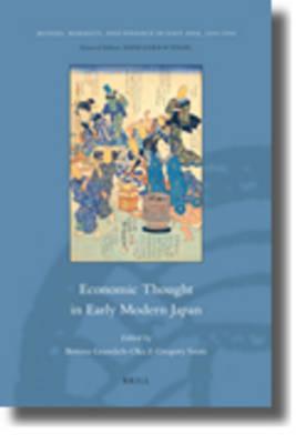 Economic Thought In Early Modern Japan (Monies, Markets, And Finance In East Asia, 1600 - 1900)