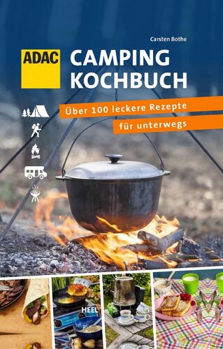 ADAC Camping-Kochbuch: Über 100 leckere Rezepte für unterwegs