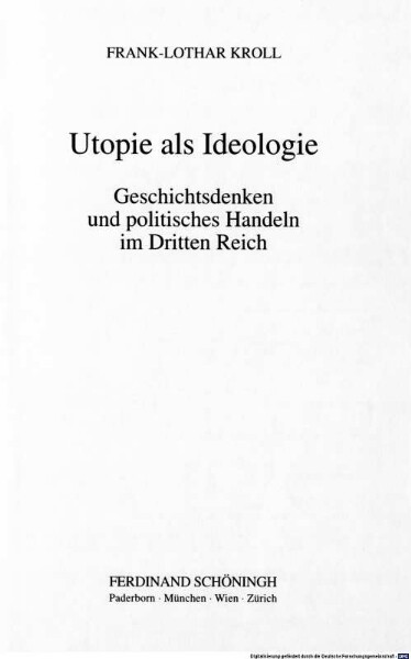 Utopie als Ideologie: Geschichtsdenken und politische Handeln im Dritten Reich