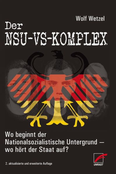 Der NSU-VS-Komplex: Wo beginnt der Nationalsozialistische Untergrund - wo hört der Staat auf?