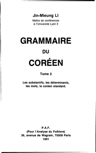 Grammaire du coréen. Tome 2. Les substantifs, les déterminants, les mots, le coréen standard