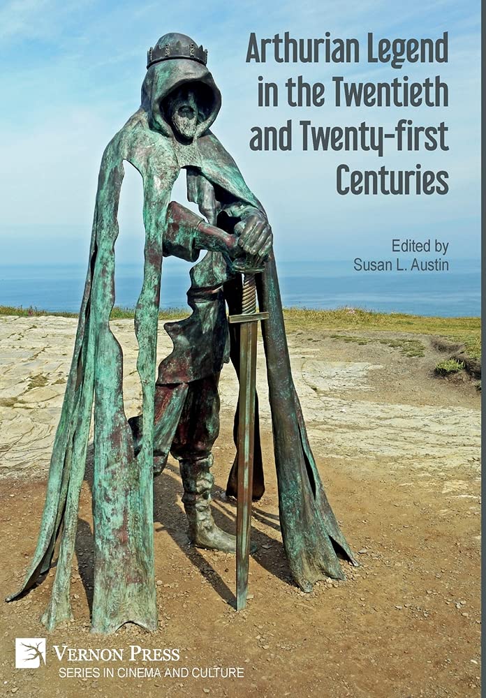 Arthurian Legend in the Twentieth and Twenty-First Centuries